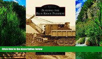 Books to Read  Building the Blue Ridge Parkway (NC) (Images of America)  Full Ebooks Best Seller