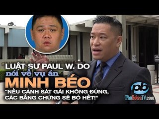 Ls Paul Nguyen: "Nếu cảnh sát gài không đúng, các bằng chứng sẽ bỏ hết!"