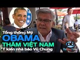 Tổng thống Obama thăm Việt Nam: Ý kiến nhà báo Vũ Chung