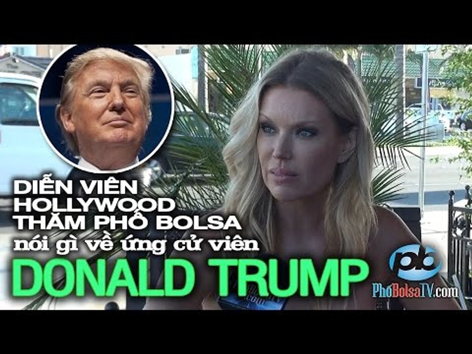 Diễn viên Hollywood dạo phố Bolsa, nói chuyện ƯCV Tổng thống Donald Trump