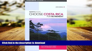 READ THE NEW BOOK Choose Costa Rica for Retirement, 7th: Information for Retirement, Investment,