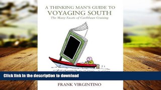 FAVORIT BOOK A Thinking Man s Guide to Voyaging South: The Many Facets of Caribbean Cruising READ