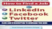 [PDF] How to Find a Job on LinkedIn, Facebook, Twitter and Google+ 2/E Full Collection