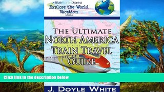 Big Deals  The Ultimate North America Train Travel Guide - (A BlueMarbleXpress Explore the World