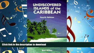 PDF ONLINE Undiscovered Islands of the Caribbean: Burl Willes READ PDF BOOKS ONLINE