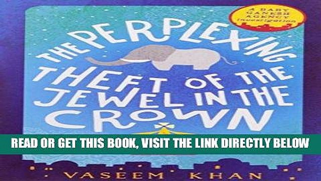 [EBOOK] DOWNLOAD The Perplexing Theft of the Jewel in the Crown (Baby Ganesh Agency Investigation)