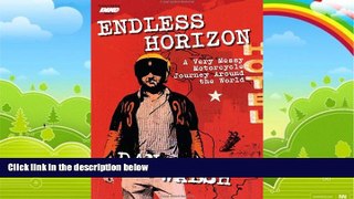 Books to Read  Endless Horizon: A Very Messy Motorcycle Journey Around the World  Best Seller