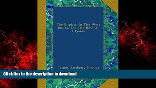 FAVORIT BOOK The English In The West Indies, Or, The Bow Of Ulysses READ EBOOK