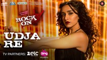 Udja Re HD Video Song Rock On 2 2016 Shraddha Kapoor Shankar Mahadevan | New Songs