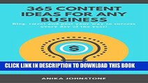 [READ] EBOOK 365 Content Ideas For Any Business: Blog, tweet and post your way to success every