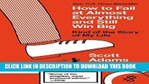 [PDF] How to Fail at Almost Everything and Still Win Big: Kind of the Story of My Life Full