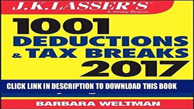 [PDF] J.K. Lasser s 1001 Deductions and Tax Breaks 2017: Your Complete Guide to Everything