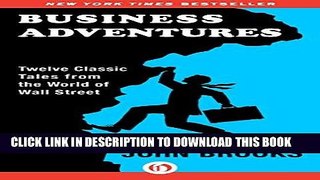 [PDF] Business Adventures: Twelve Classic Tales from the World of Wall Street Popular Collection