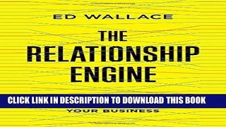 [READ] EBOOK The Relationship Engine: Connecting with the People Who Power Your Business BEST