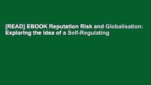 [READ] EBOOK Reputation Risk and Globalisation: Exploring the Idea of a Self-Regulating