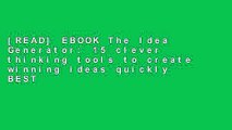 [READ] EBOOK The Idea Generator: 15 clever thinking tools to create winning ideas quickly BEST
