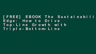 [FREE] EBOOK The Sustainability Edge: How to Drive Top-Line Growth with Triple-Bottom-Line