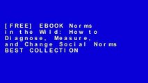 [FREE] EBOOK Norms in the Wild: How to Diagnose, Measure, and Change Social Norms BEST COLLECTION