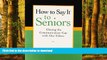 Best book  How to Say It to Seniors: Closing the Communication Gap with Our Elders online for ipad