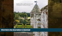 READ BOOK  Highland Living: Landscape, Style, and Traditions of Scotland  BOOK ONLINE