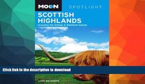 FAVORITE BOOK  Moon Spotlight Scottish Highlands: Including the Orkney   Shetland Islands  BOOK