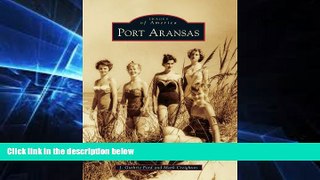 Must Have  Port Aransas (Images of America Series)  READ Ebook Full Ebook