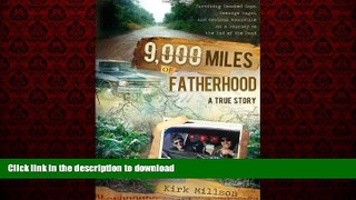 READ THE NEW BOOK 9,000 Miles of Fatherhood: Surviving Crooked Cops, Teenage Angst, and Mexican