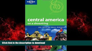 EBOOK ONLINE Lonely Planet Central America (Lonely Planet Central America on a Shoestring) READ