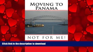 READ ONLINE Moving to Panama - Not for Me! PREMIUM BOOK ONLINE