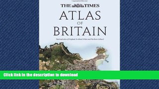 EBOOK ONLINE  The Times Atlas of Britain: National Atlas of England, Scotland, Wales and Northern