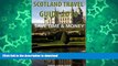 READ BOOK  Scotland Travel Guide Tips   Advice For Long Vacations or Short Trips - Trip to