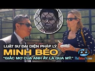 Luật sư của Minh Béo: "Tại sao anh ấy muốn quay về một đất nước bị đàn áp như VN?