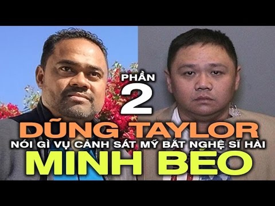 Nhà tổ chức Dũng Taylor nói gì vụ Minh Béo bị cảnh sát Mỹ bắt? (PHẦN 2)