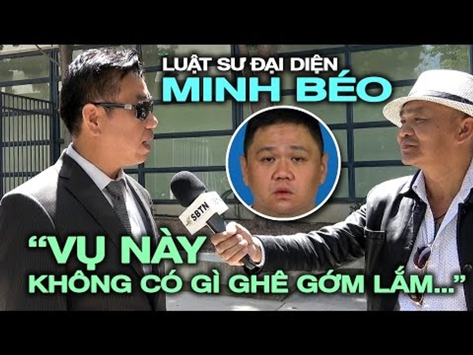 Luật sư đại diện Minh Béo: "Vụ này không có gì ghê gớm lắm, đến nỗi tiền bail 1 triệu"