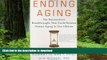 liberty books  Ending Aging: The Rejuvenation Breakthroughs That Could Reverse Human Aging in Our