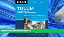 EBOOK ONLINE Moon Spotlight Tulum: Including ChichÃ©n ItzÃ¡ and the Sian Ka an Biosphere Reserve