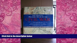 Big Deals  The Official Military Atlas of the Civil War  Best Seller Books Most Wanted
