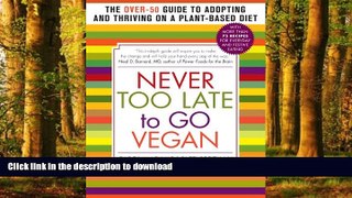 Best book  Never Too Late to Go Vegan: The Over-50 Guide to Adopting and Thriving on a Plant-Based