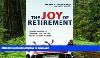 Read books  The Joy of Retirement: Finding Happiness, Freedom, and the Life You ve Always Wanted