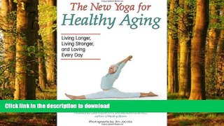 Best book  The New Yoga for Healthy Aging: Living Longer, Living Stronger and Loving Every Day