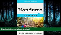 READ THE NEW BOOK Honduras Travel Guide: The Top 10 Highlights in Honduras (Globetrotter Guide