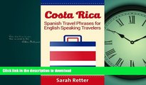 READ THE NEW BOOK COSTA RICA: SPANISH TRAVEL PHRASES for ENGLISH SPEAKING TRAVELERS: The most