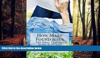 FAVORITE BOOK  How Mary Found Jesus: 9 dollars 99 cents - Borrowing Is Also Allowed!