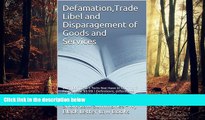 complete  Defamation,Trade Libel, Disparagement of Goods and Services: (e book) What Do These 3