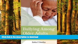 Read books  Bullying Among Older Adults: How to Recognize and Address an Unseen Epidemic online