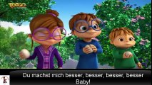 Alvinnn! Und die Chipmunks! Du machst mich besser Baby mit Lyrics!