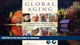 Buy books  Global Aging: Comparative Perspectives on Aging and the Life Course online