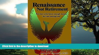 Best books  Renaissance Not Retirement: For men who have enough money but not enough life online