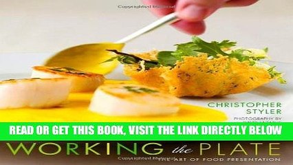 [EBOOK] DOWNLOAD Working the Plate: The Art of Food Presentation READ NOW