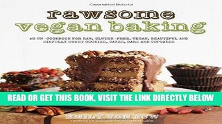 [EBOOK] DOWNLOAD Rawsome Vegan Baking: An Un-cookbook for Raw, Gluten-Free, Vegan, Beautiful and